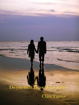 cover image of Do You Think I Should Feel Guilty?